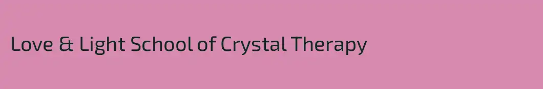 Love & Light School of Crystal Therapy